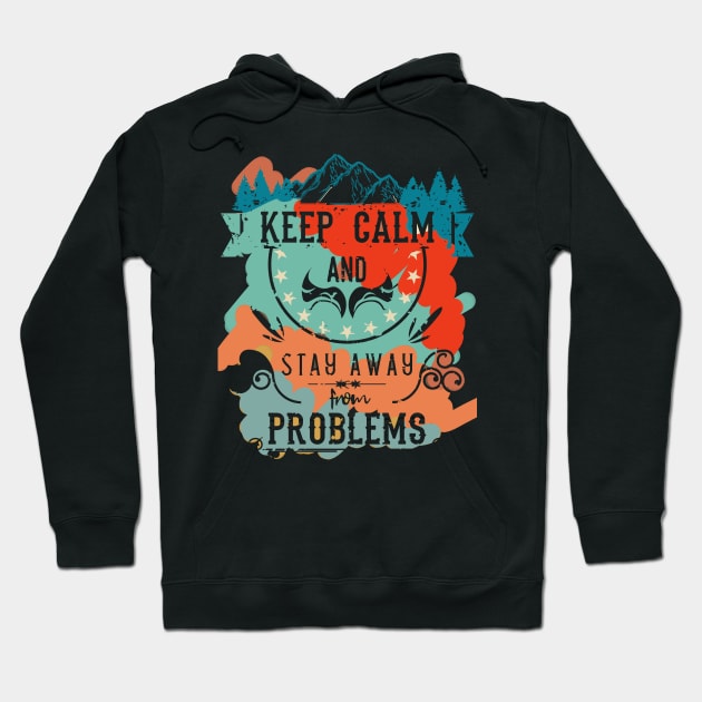 Keep Calm and Stay Away from Problems Vintage RC08 Hoodie by HCreatives